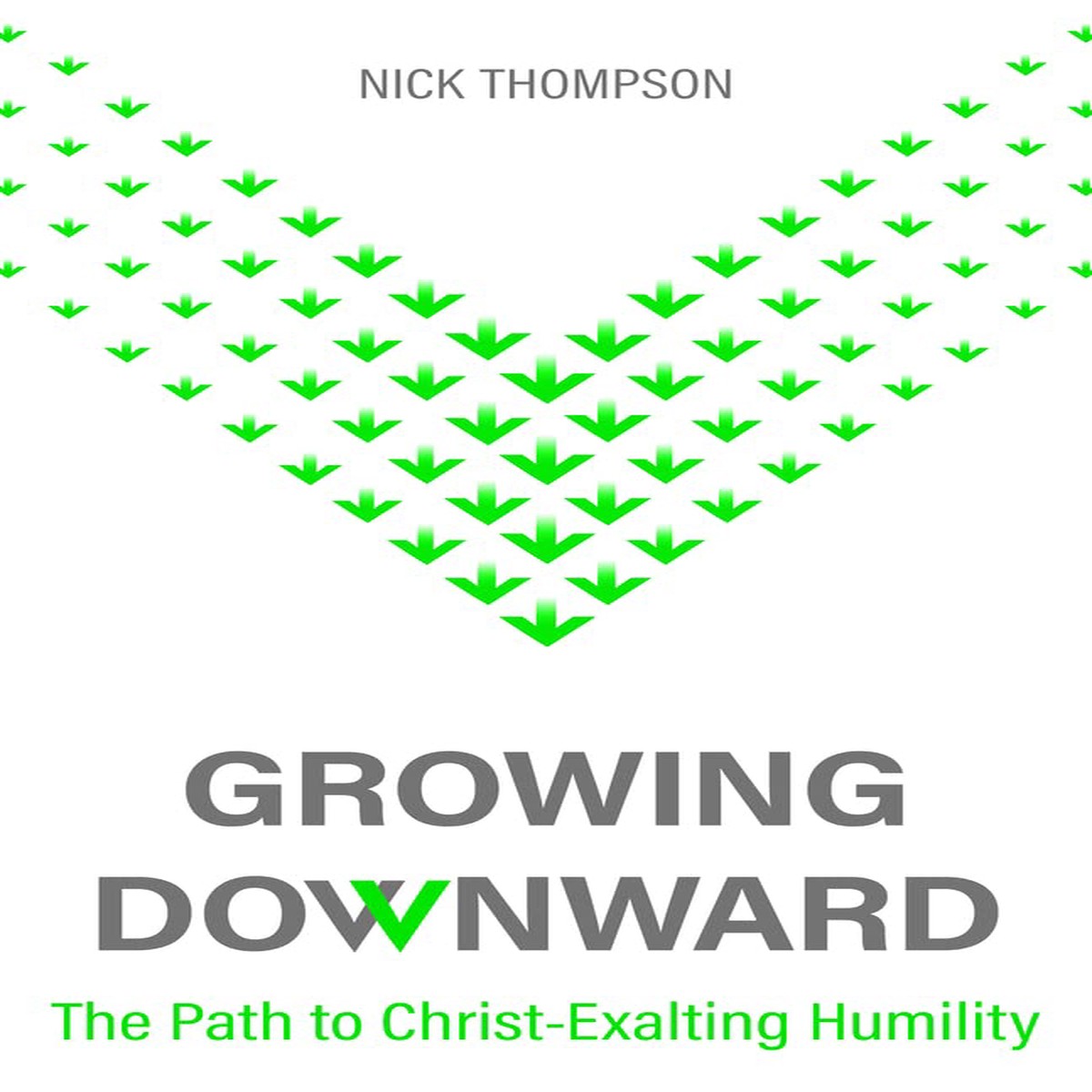 Growing Downward: The Path of Christ-Exalting Humility