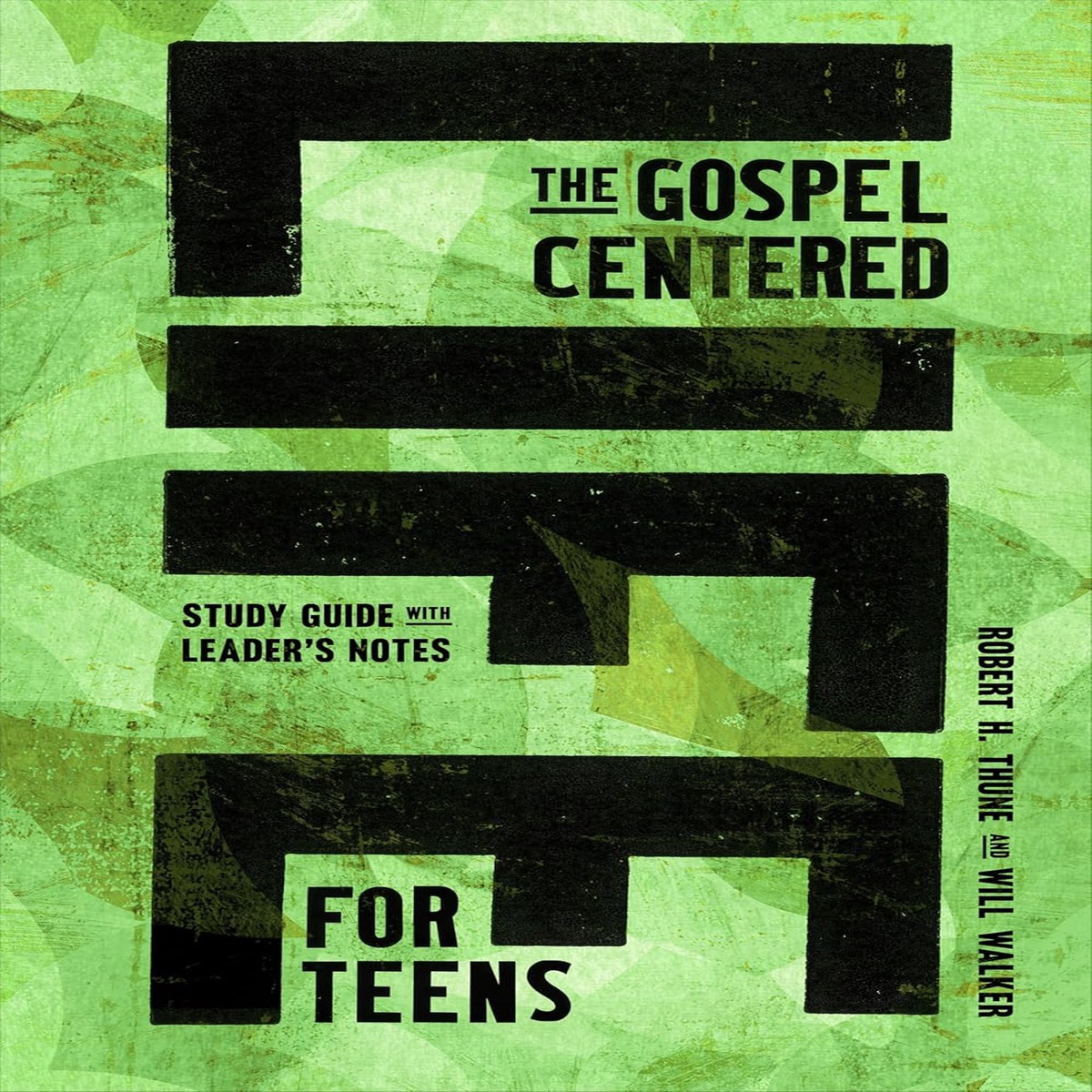 Gospel-Centered Life for Teens: Study Guide with Leader's Notes