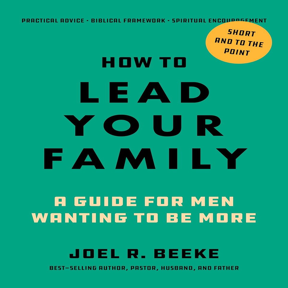How to Lead Your Family: A Guide for Men Wanting to Be More