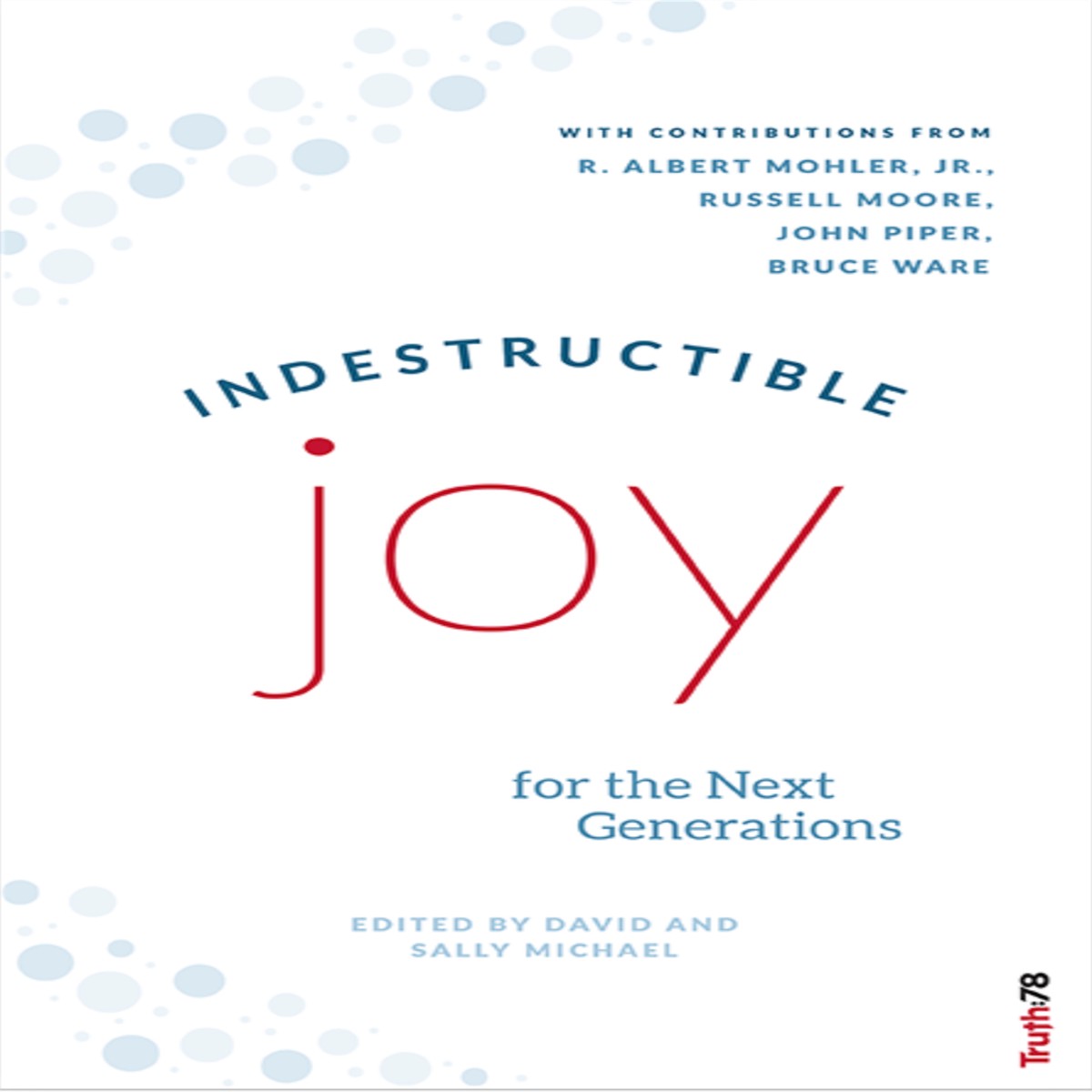 Indestructible Joy for the Next Generations