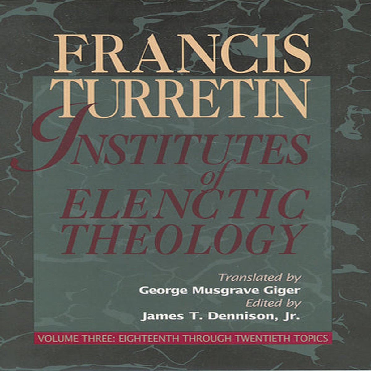Institutes of Elenctic Theology, Volume 3