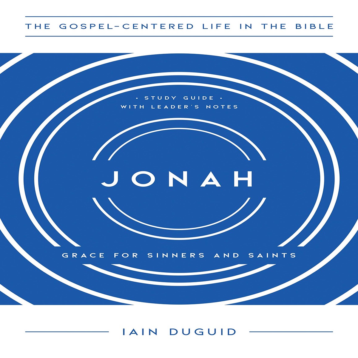 Jonah: Grace for Sinners and Saints, Study Guide with Leader's Notes