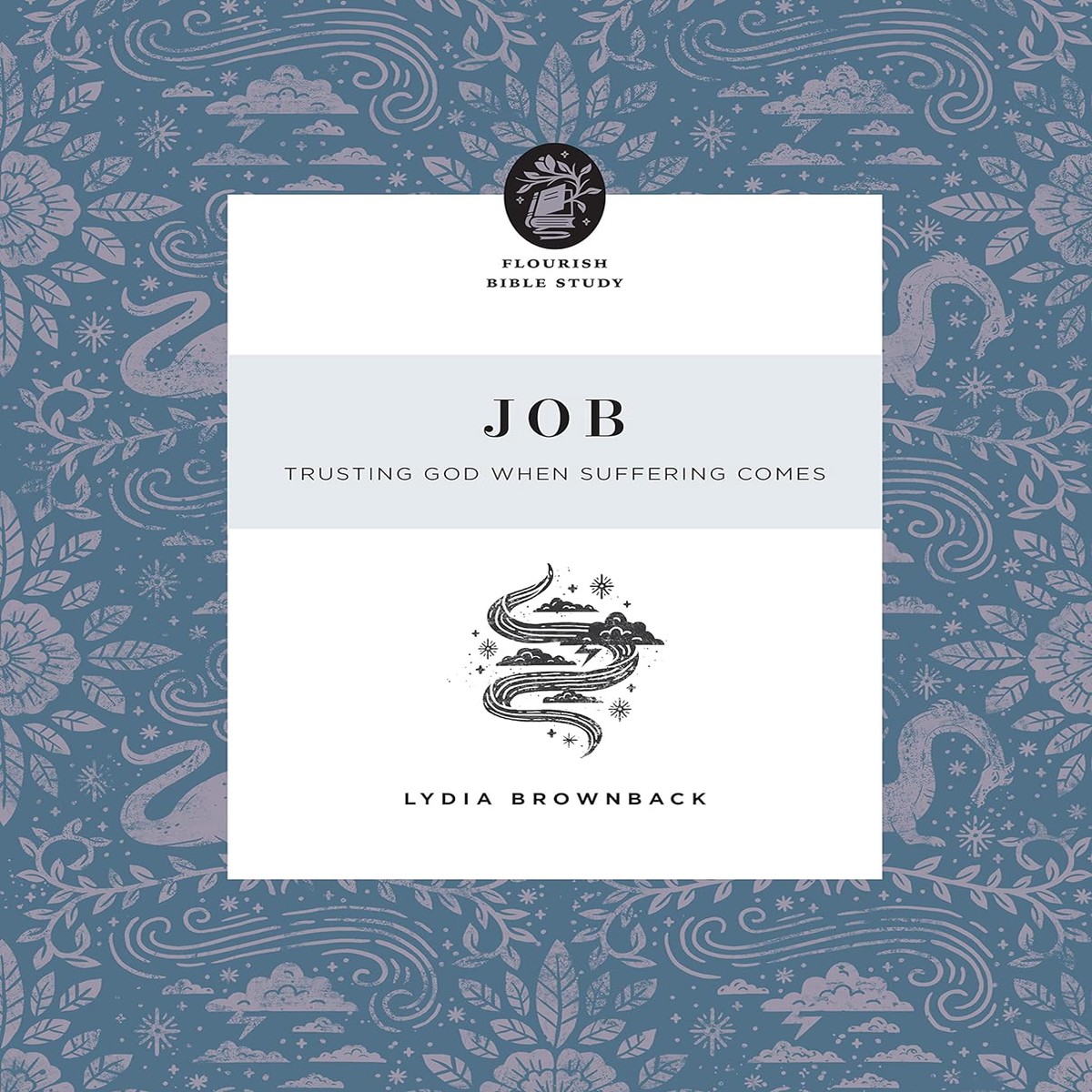 Job: Trusting God When Suffering Comes (Flourish Bible Study)