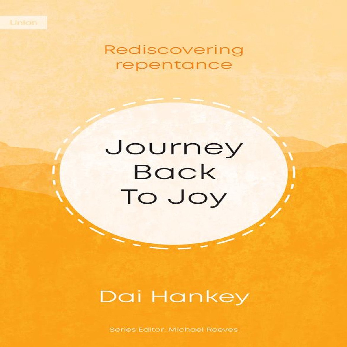 Journey Back to Joy: Rediscovering Repentance (Union)