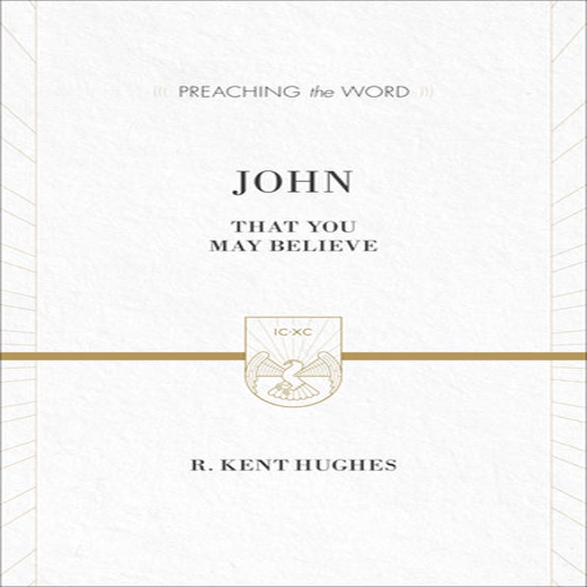 John: That You May Believe (Preaching the Word)