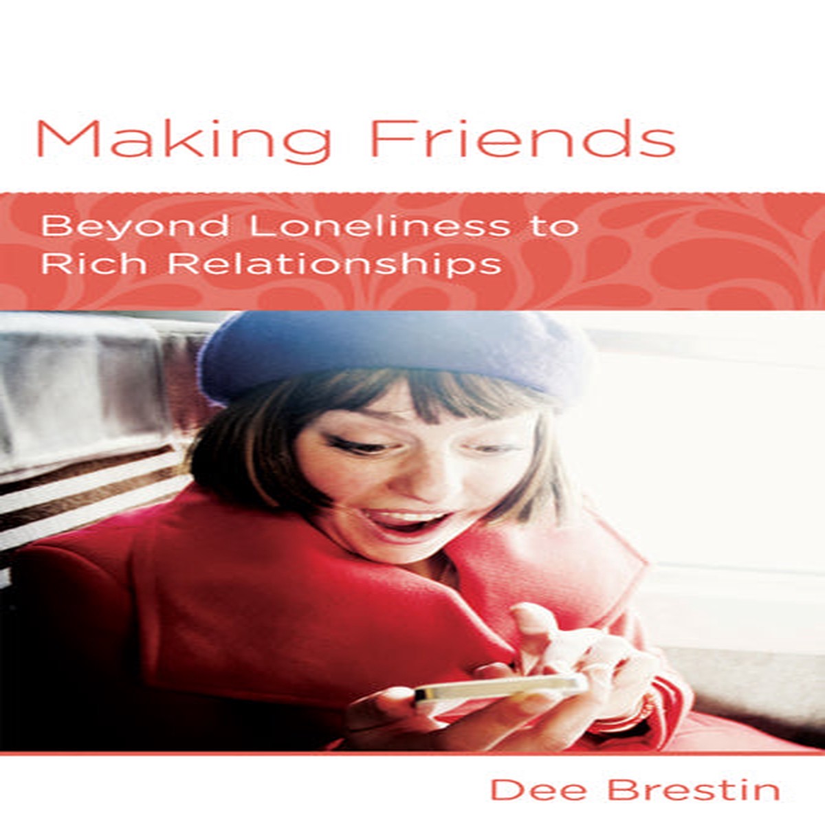Making Friends: Beyond Loneliness to Rich Relationships (Women to Women Minibook)