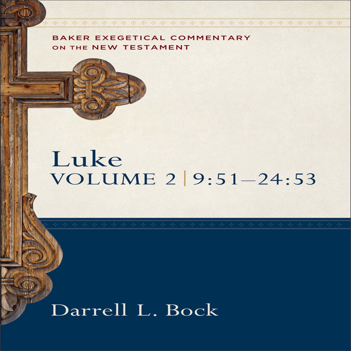 Luke: Volume II, 9:51-24:53 (Baker Exegetical Commentary on the New Testament)