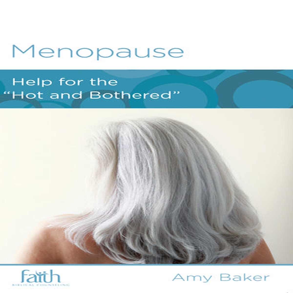 Menopause: Help for the "Hot and Bothered" (Women to Women, FBC Minibook)