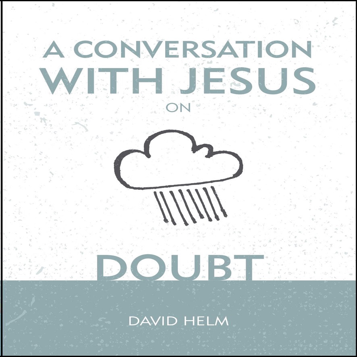 A Conversation with Jesus... on Doubt