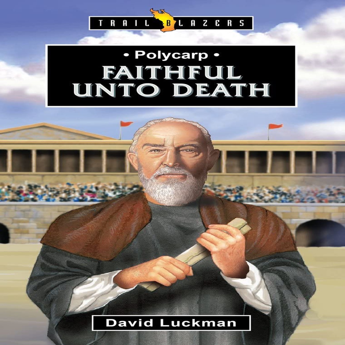 Polycarp: Faithful Unto Death (Trail Blazers)