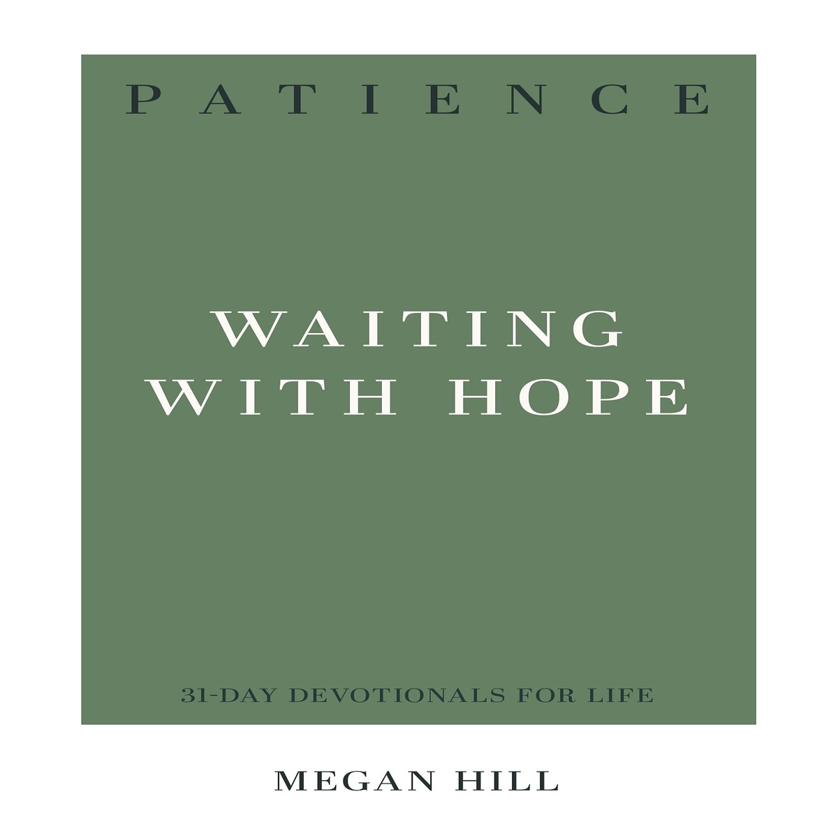 Patience: Waiting with Hope (31-Day Devotionals for Life)