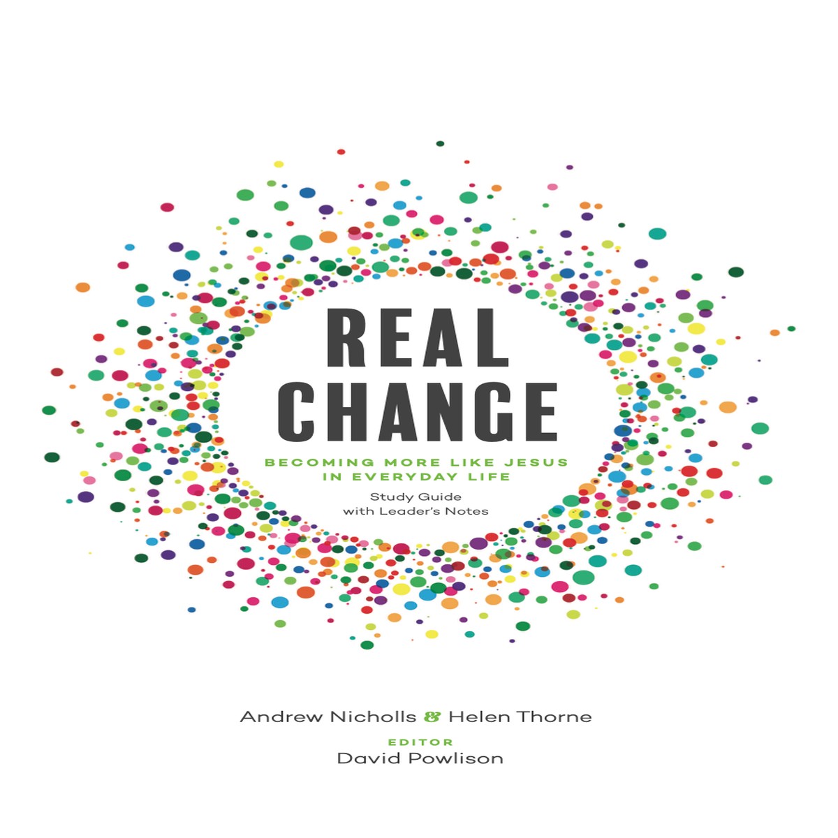 Real Change: Becoming More Like Jesus in Everyday Life