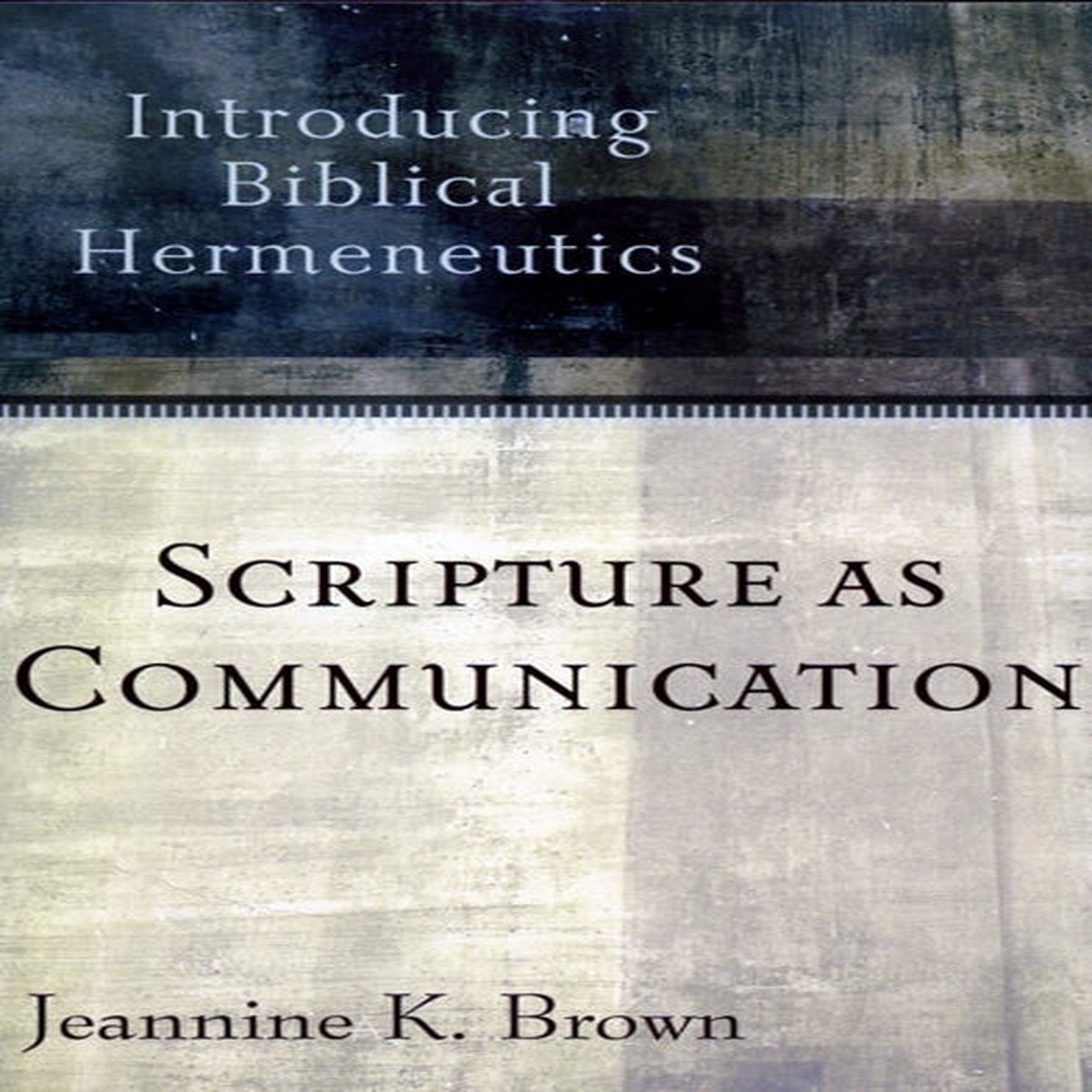 Scripture as Communication: Introducing Biblical Hermeneutics