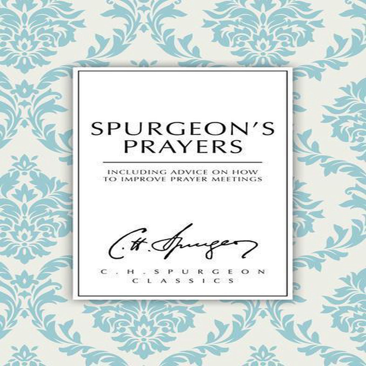 Spurgeon's Prayers (C. H. Spurgeon Classics)