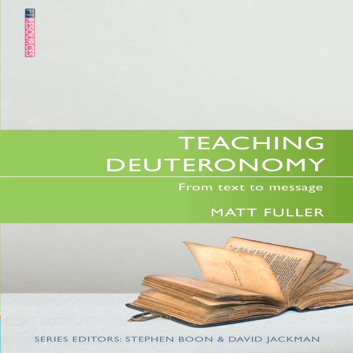 Teaching Deuteronomy: From Text to Message (Proclamation Trust)