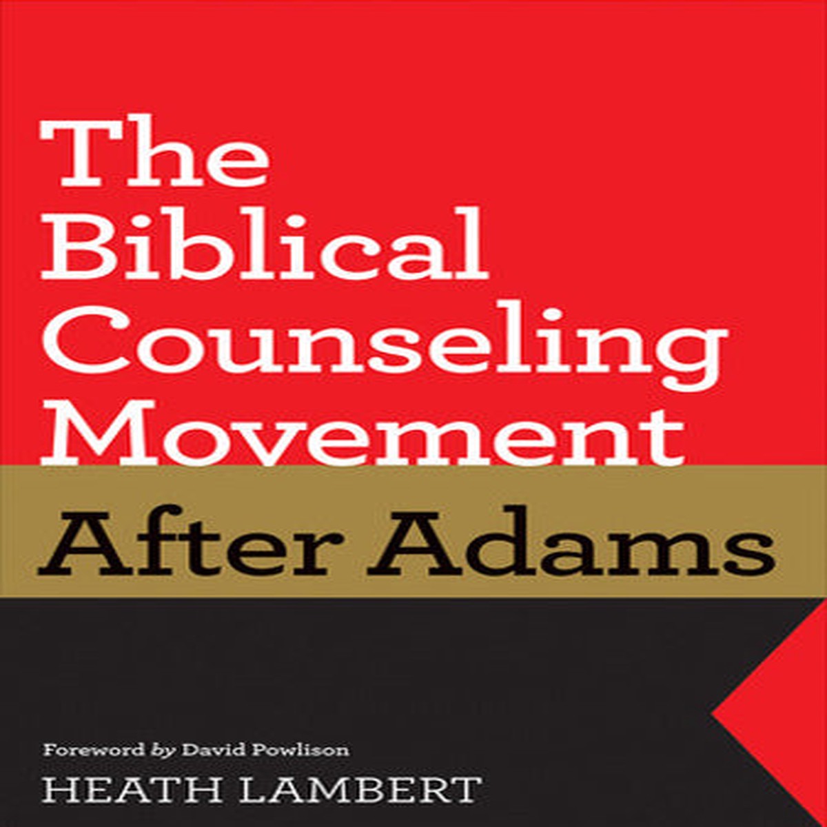 The Biblical Counseling Movement After Adams