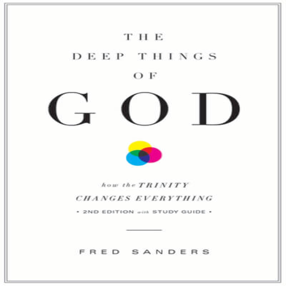The Deep Things of God: How the Trinity Changes Everything (Revised)