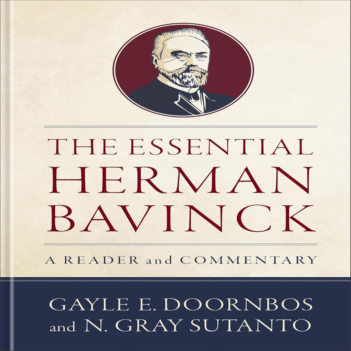 The Essential Herman Bavinck: A Reader and Commentary