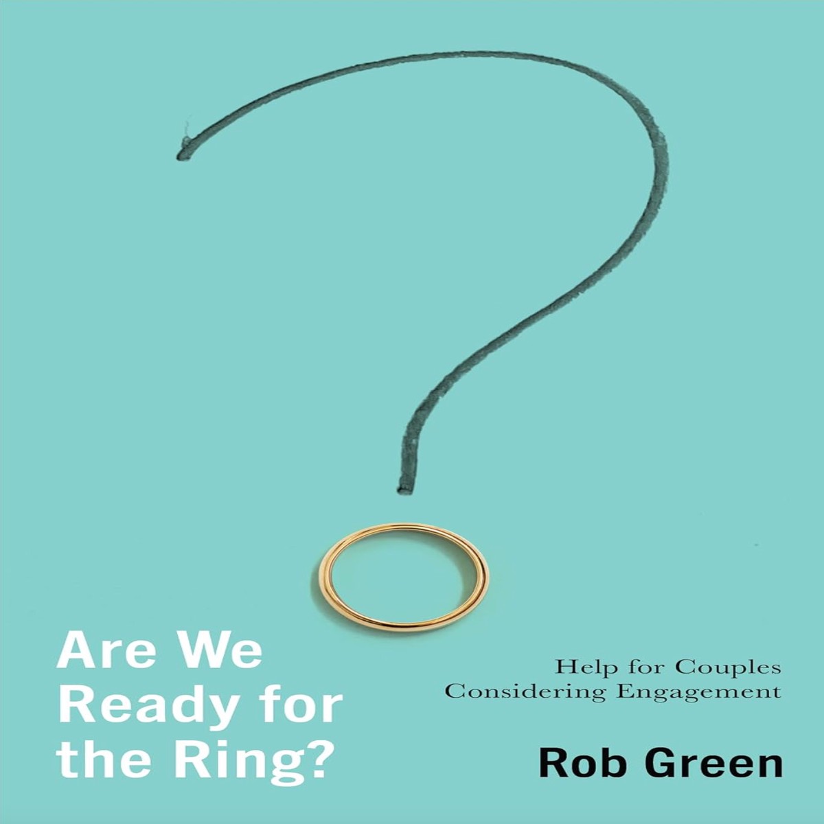 Are We Ready for the Ring?: Help for Couples Considering Engagement