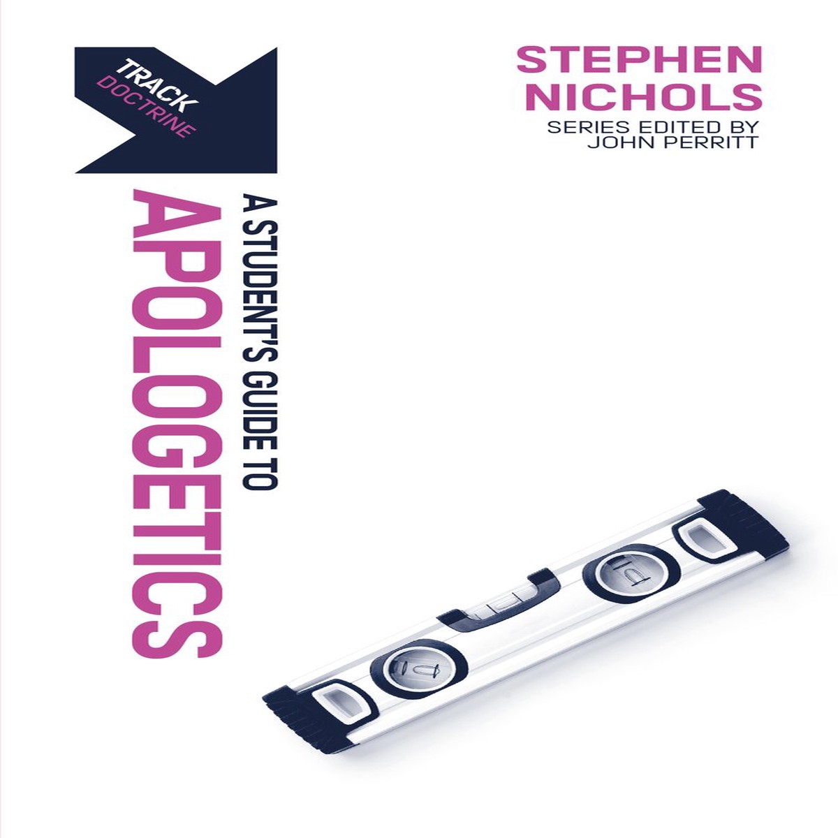 Track: Apologetics: A Student's Guide to Apologetics (Track)