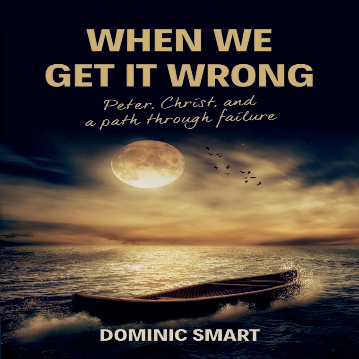 When We Get It Wrong: Peter, Christ and Our Path Through Failure