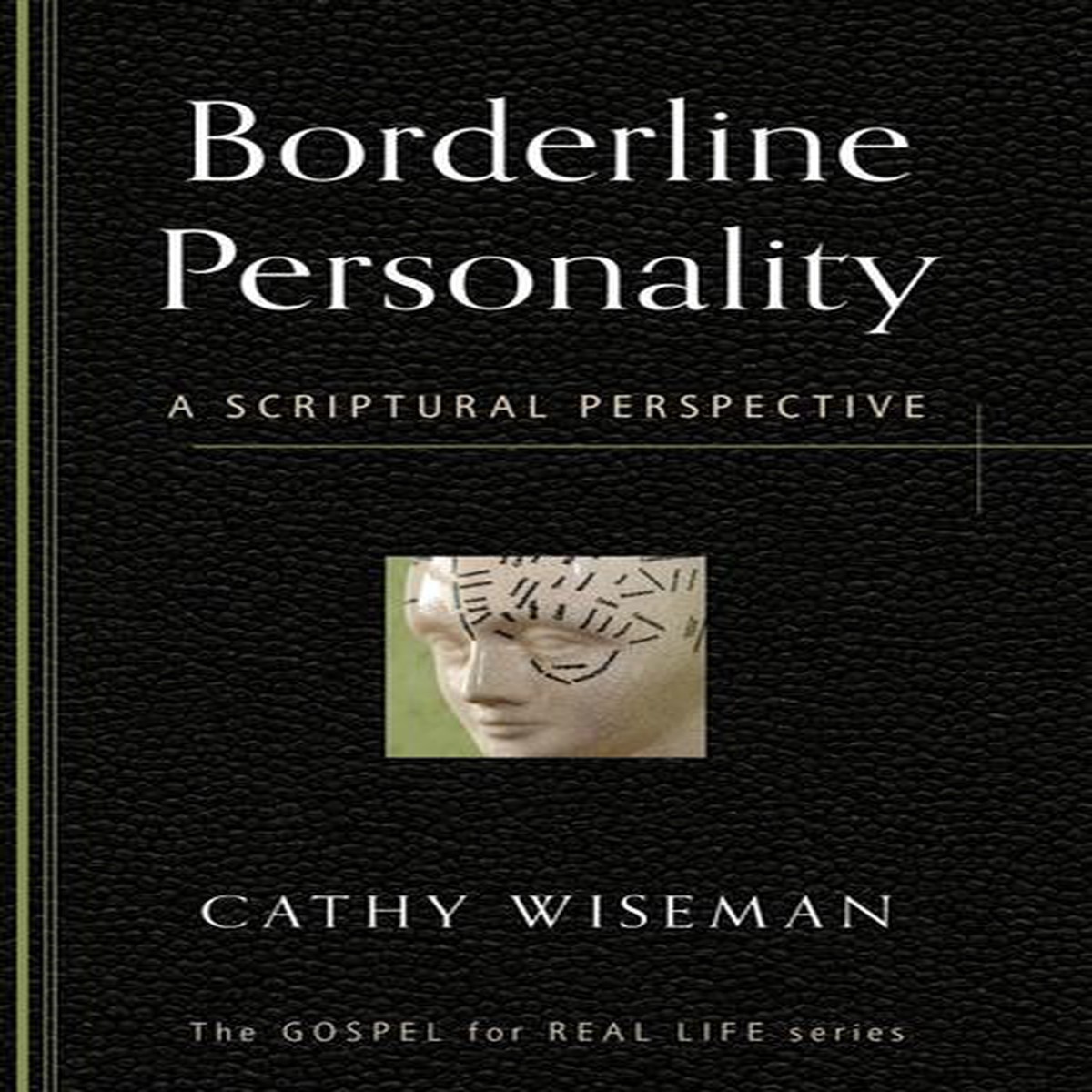 Borderline Personality: A Scriptural Perspective (Gospel for Real Life)