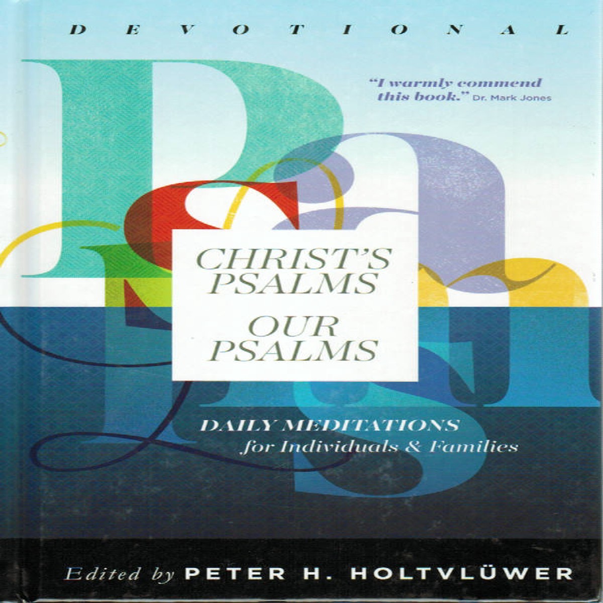Christ's Psalms, Our Psalms: Devotional