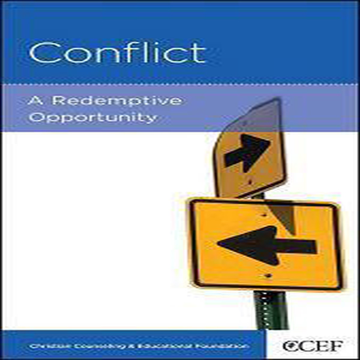 Conflict: A Redemptive Opportunity (CCEF Minibook)