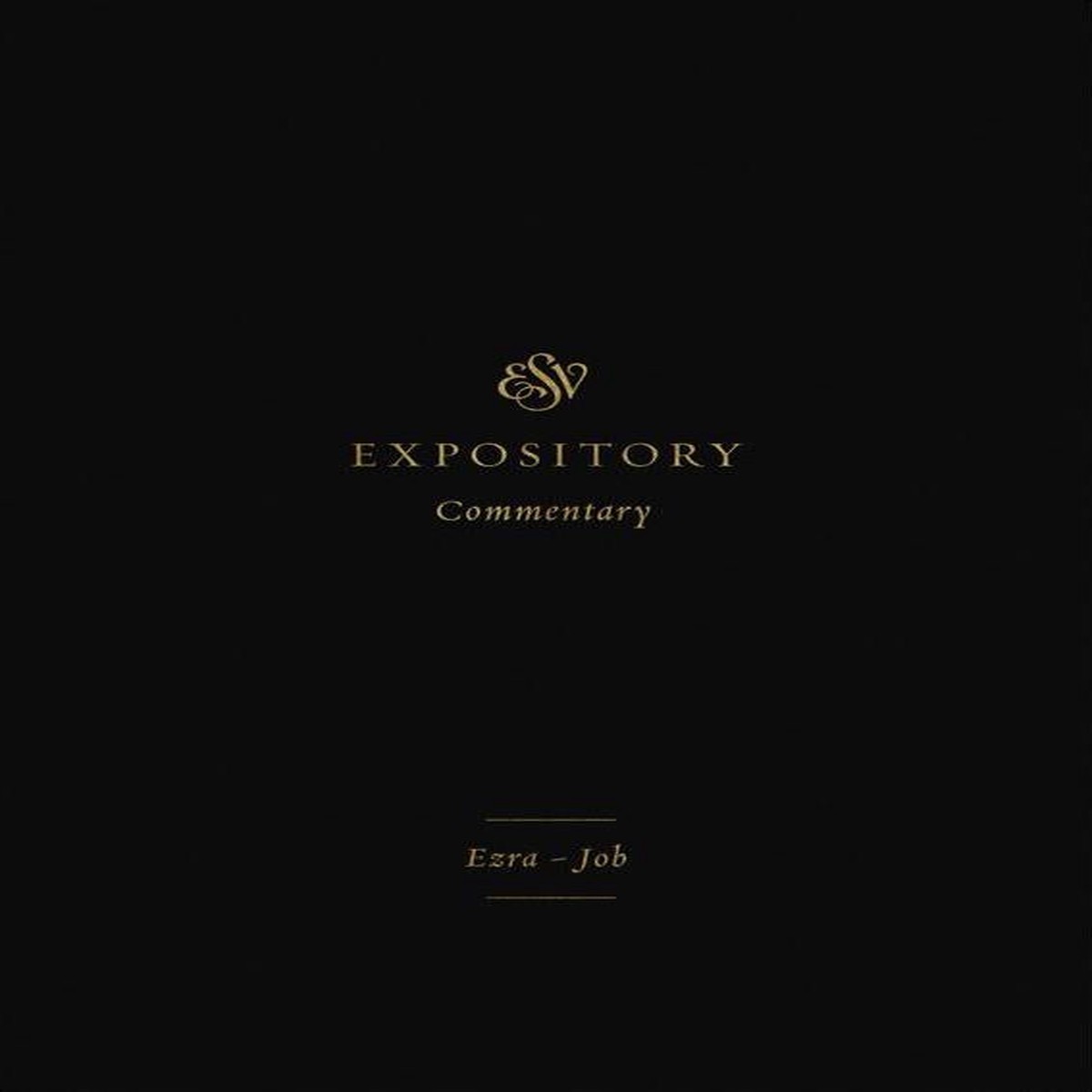 ESV Expository Commentary: Ezra-Job