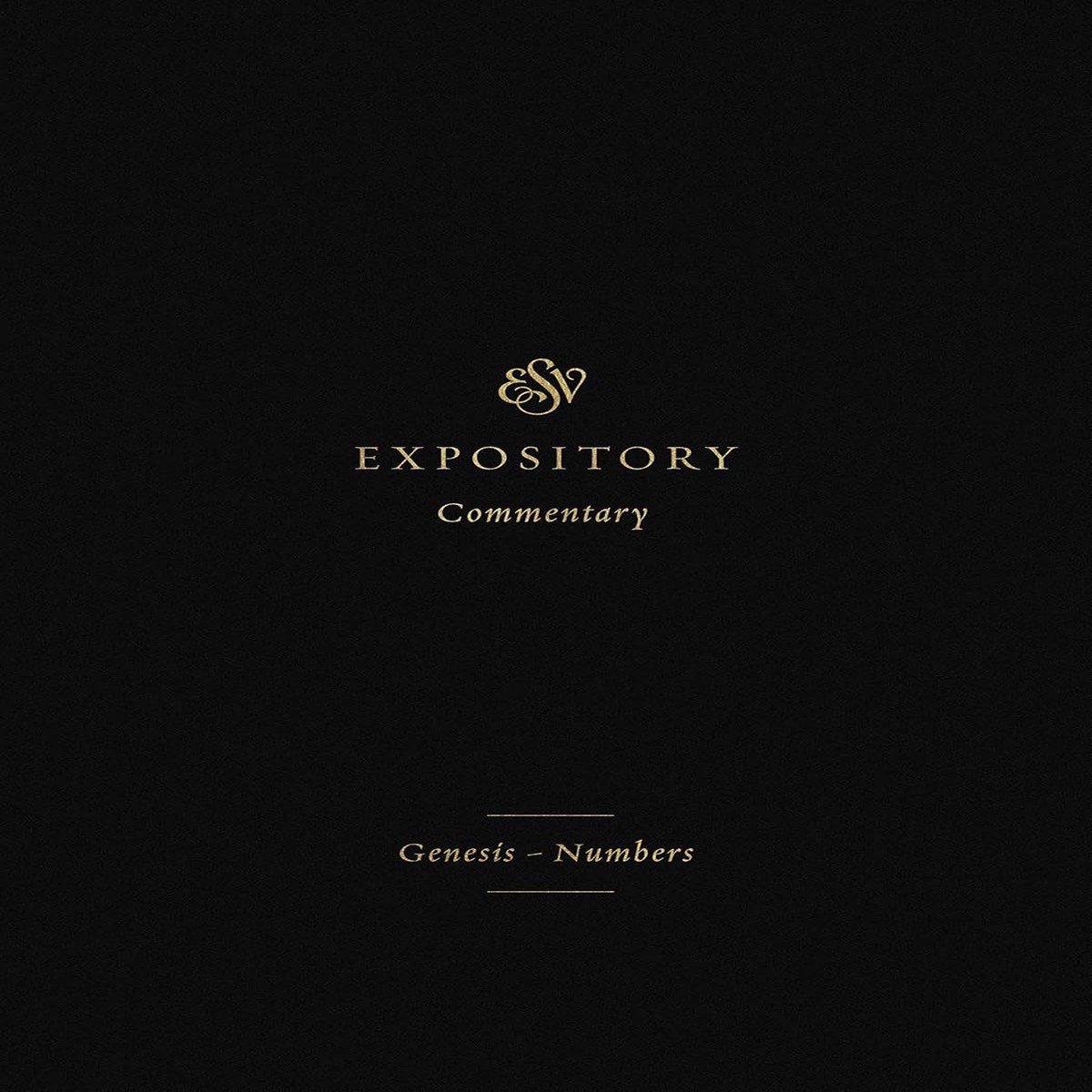 ESV Expository Commentary: Genesis-Numbers