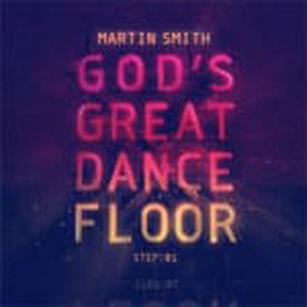 God's Great Dance Floor - Martin Smith