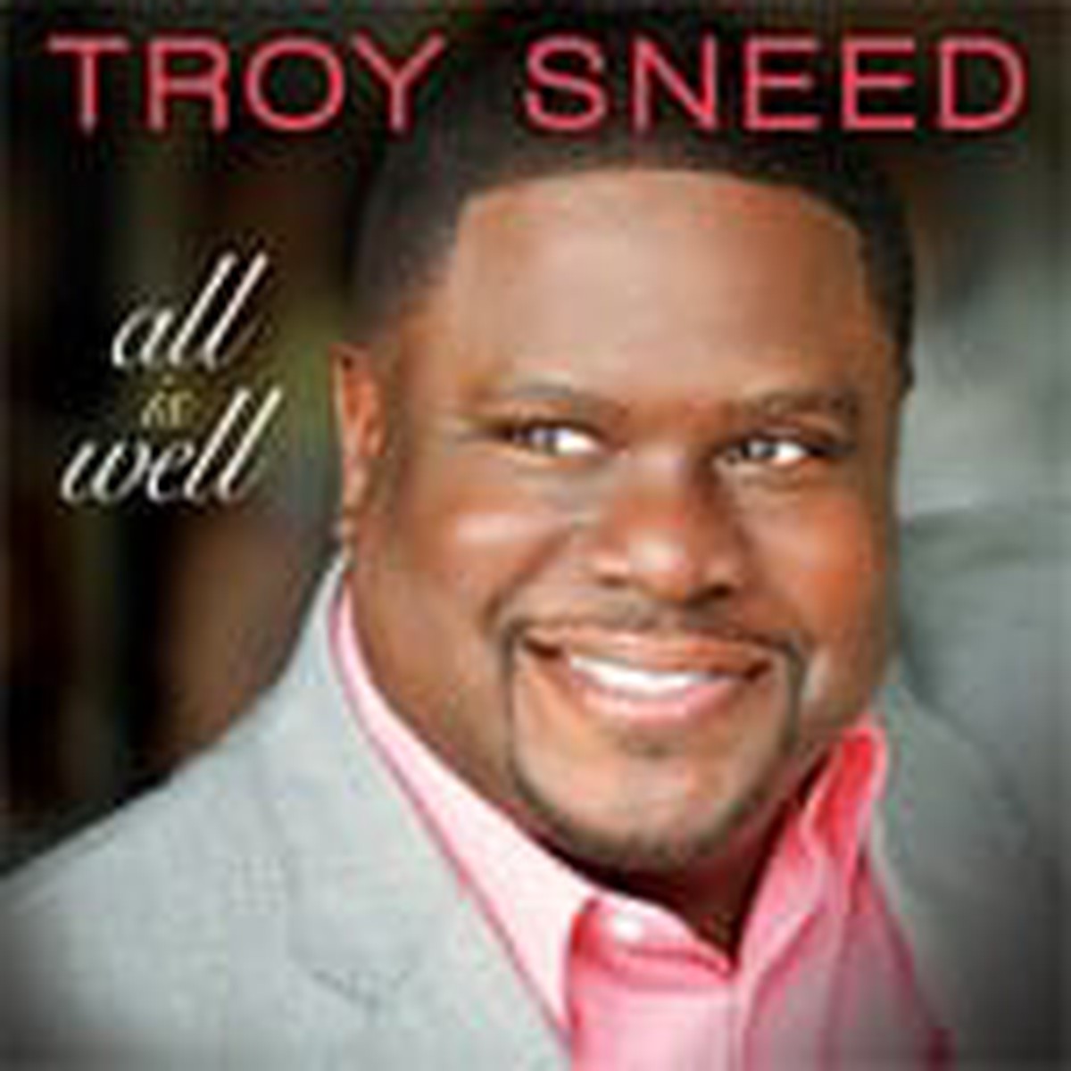 All Is Well - Troy Sneed