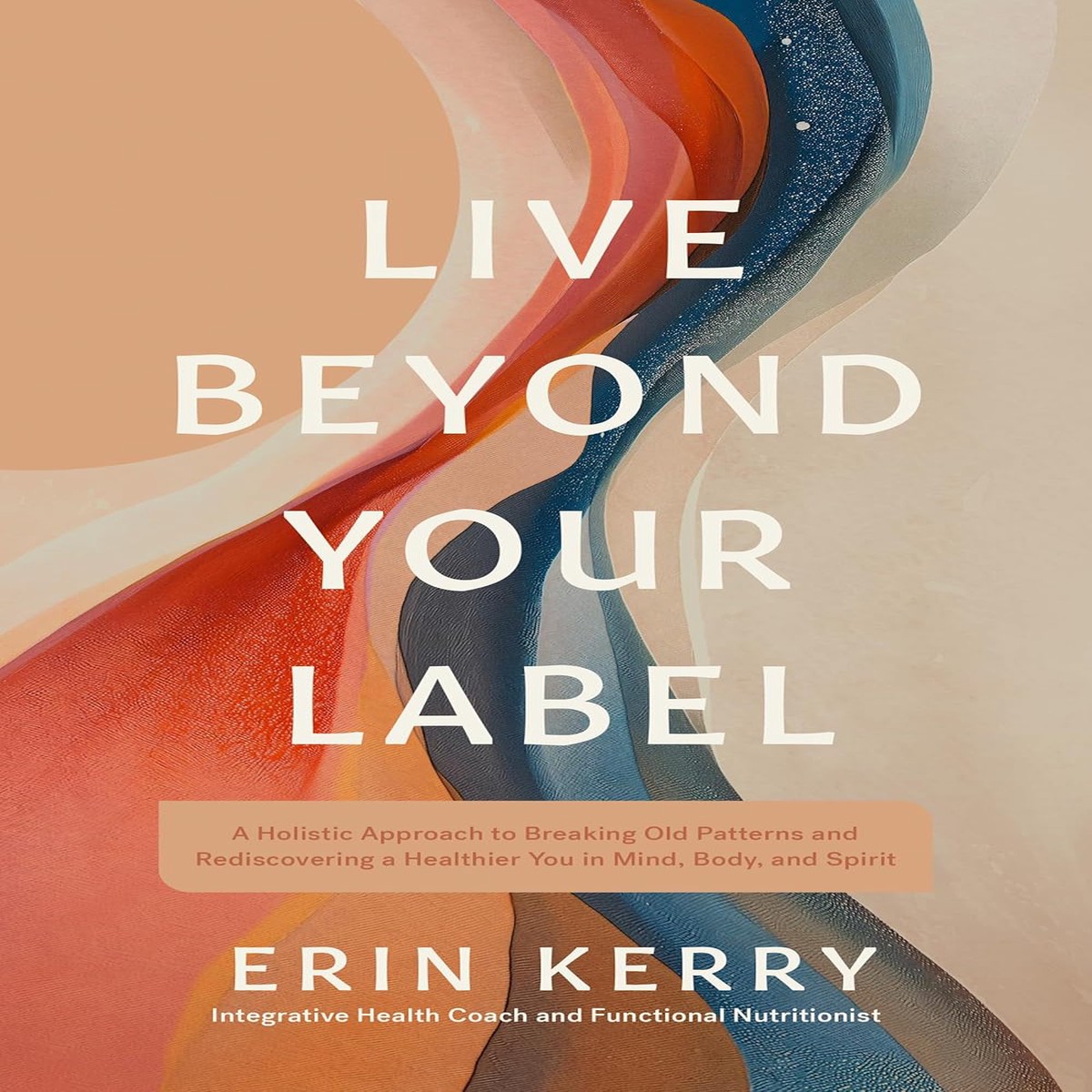 Live Beyond Your Label - Erin Kerry