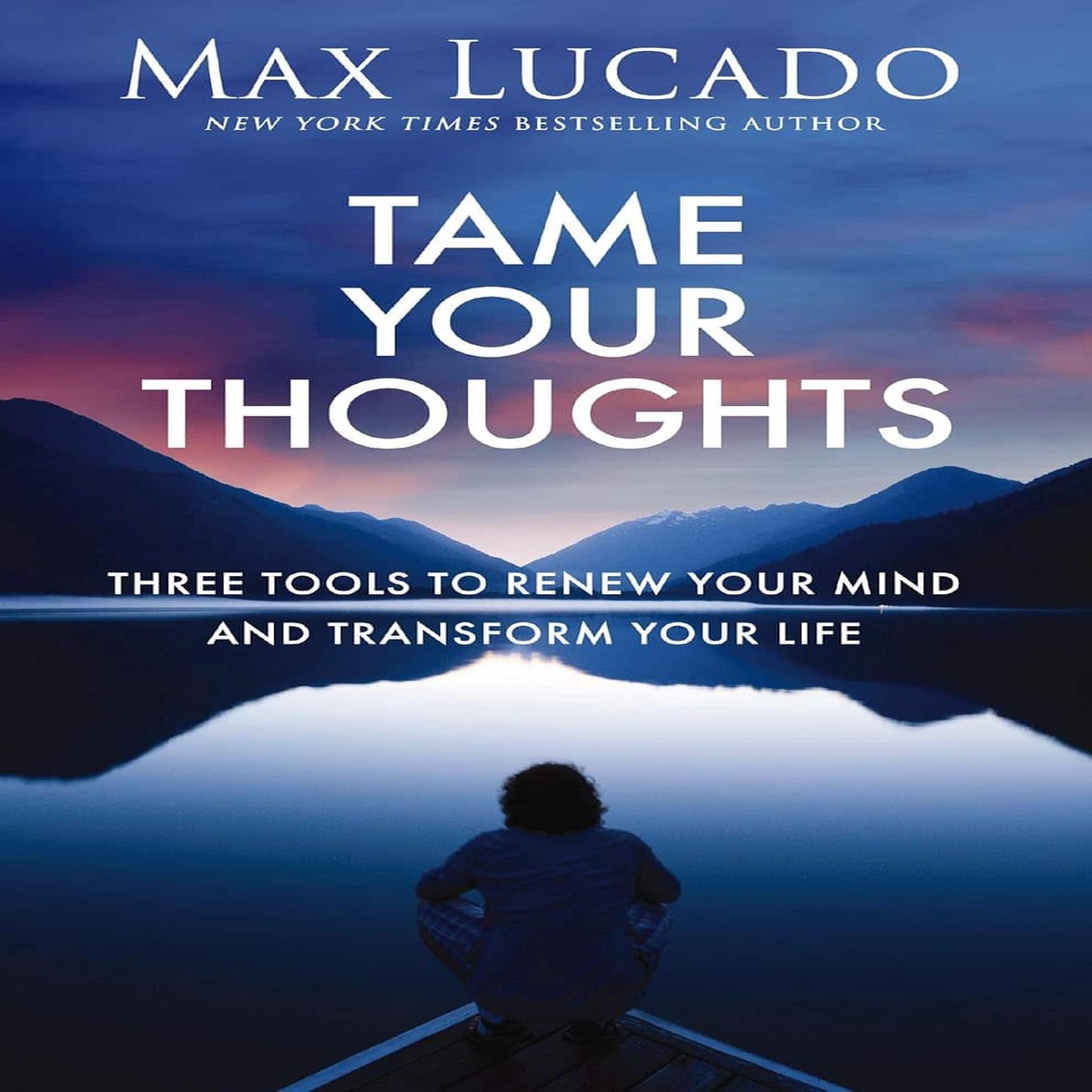 Tame Your Thoughts - Max Lucado