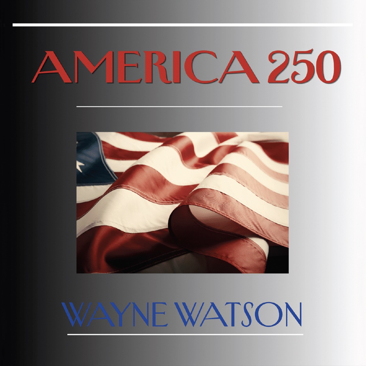 America 250 Wayne Watson