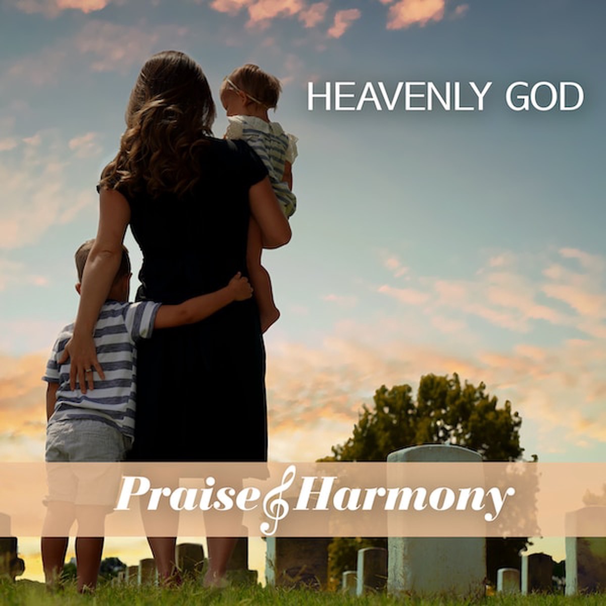 Heavenly God - Praise & Harmony