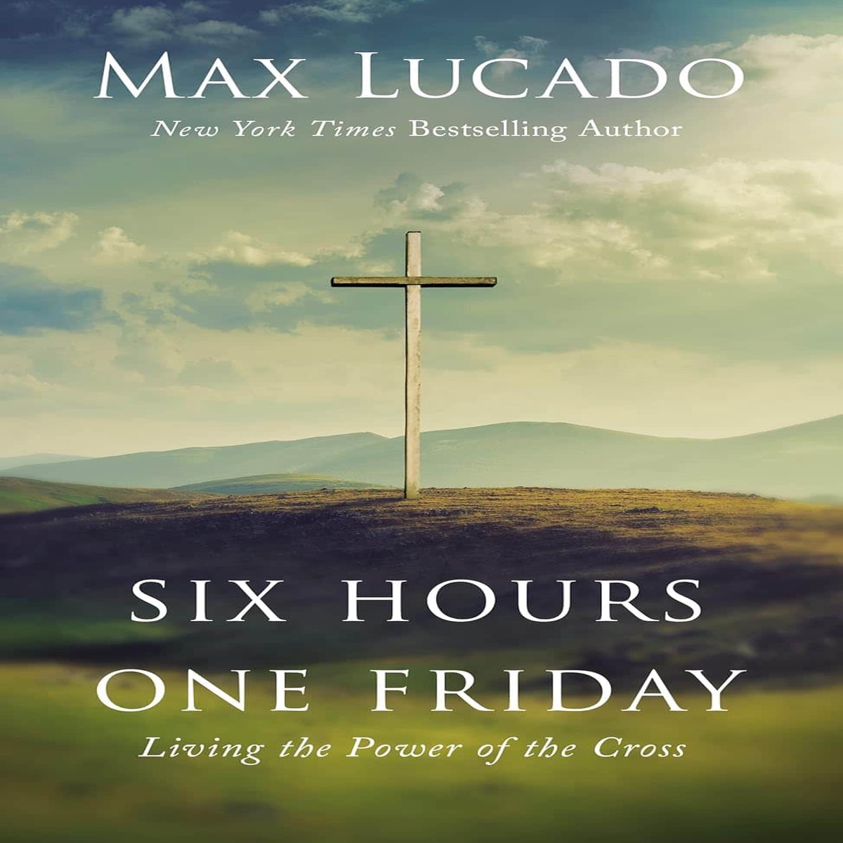 Six Hours One Friday - Max Lucado