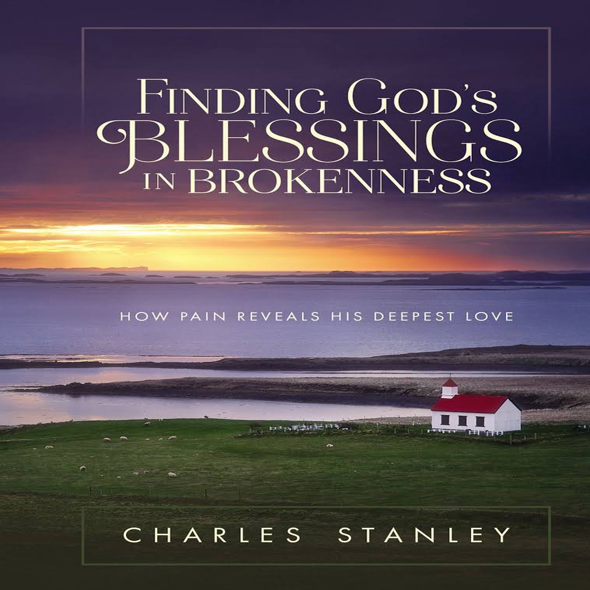 Finding God's Blessings In Brokenness - Charles Stanley