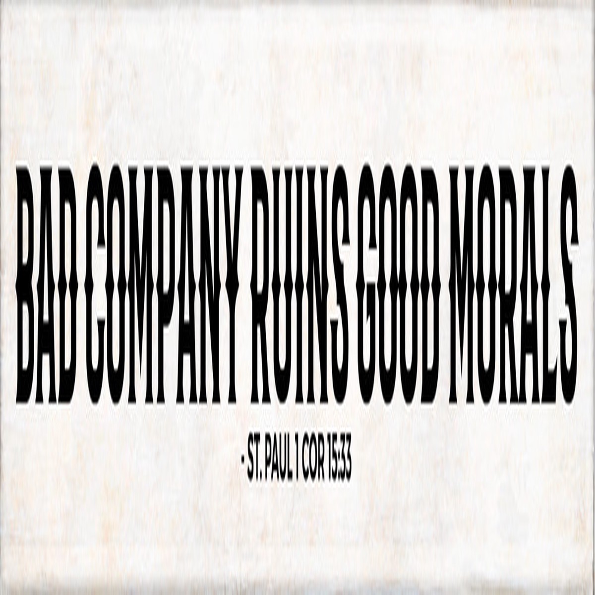 "Bad Company" St. Paul Quote Plaque