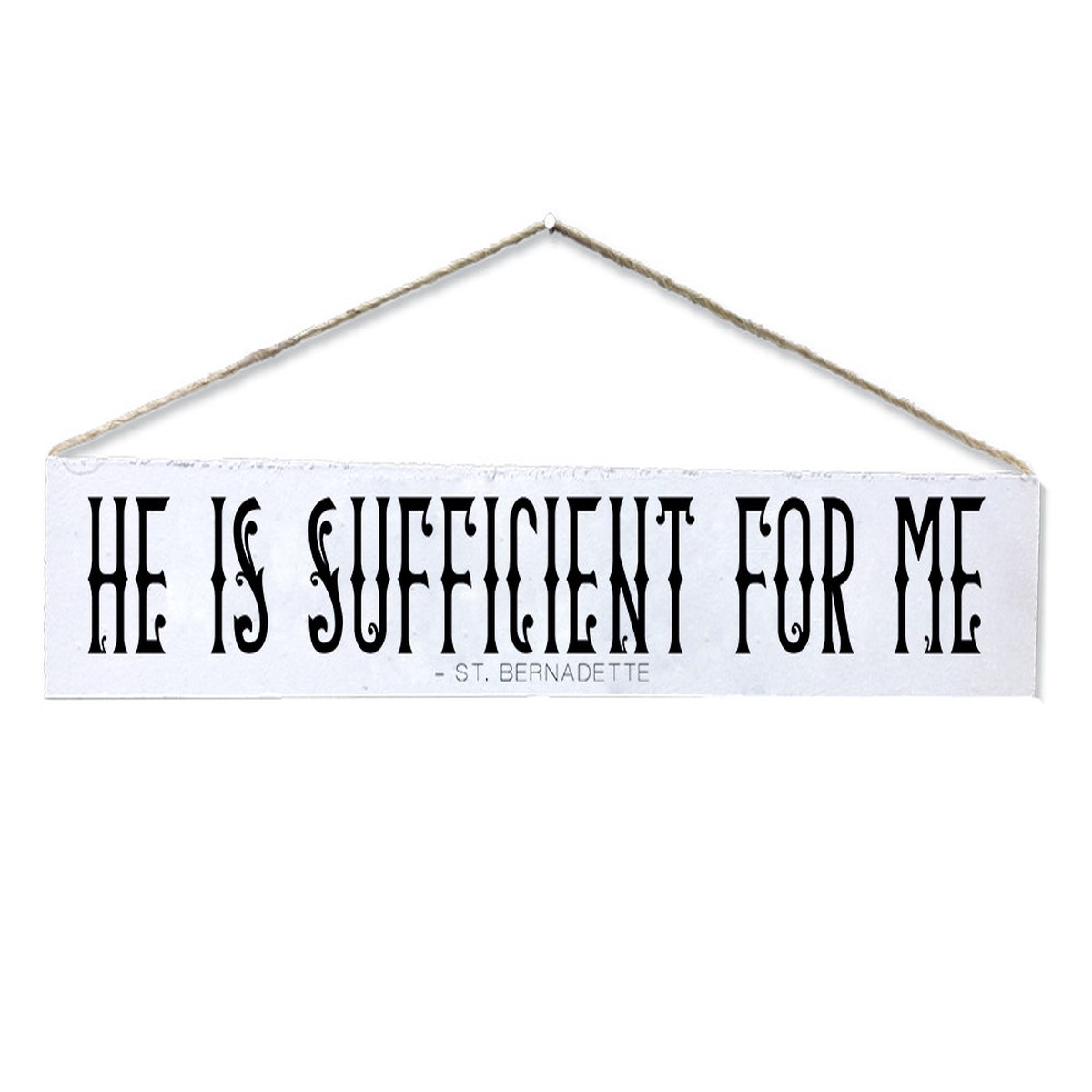 "He is Sufficient" St. Bernadette Quote Plaque