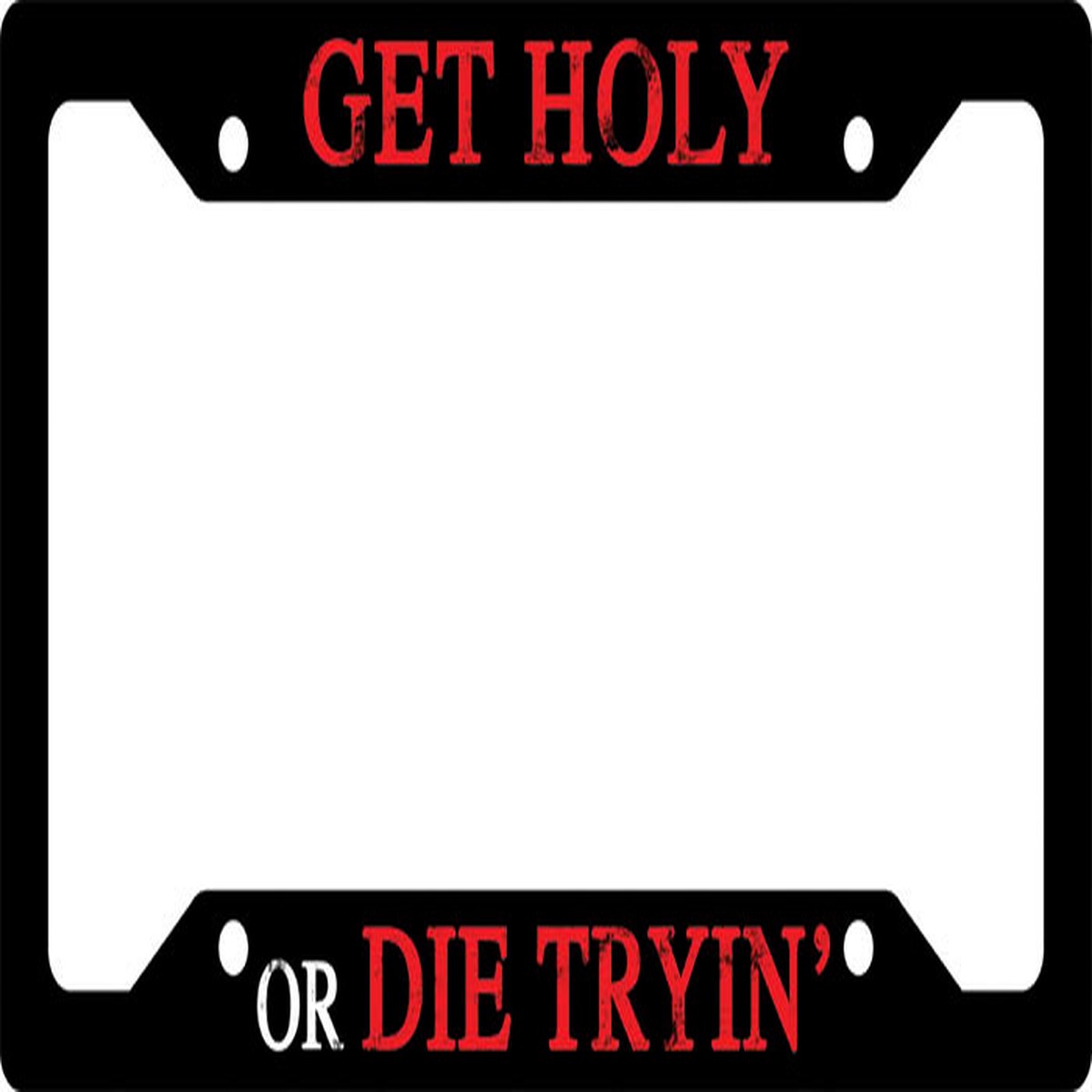 Get Holy or Die Tryin' Plate Frame