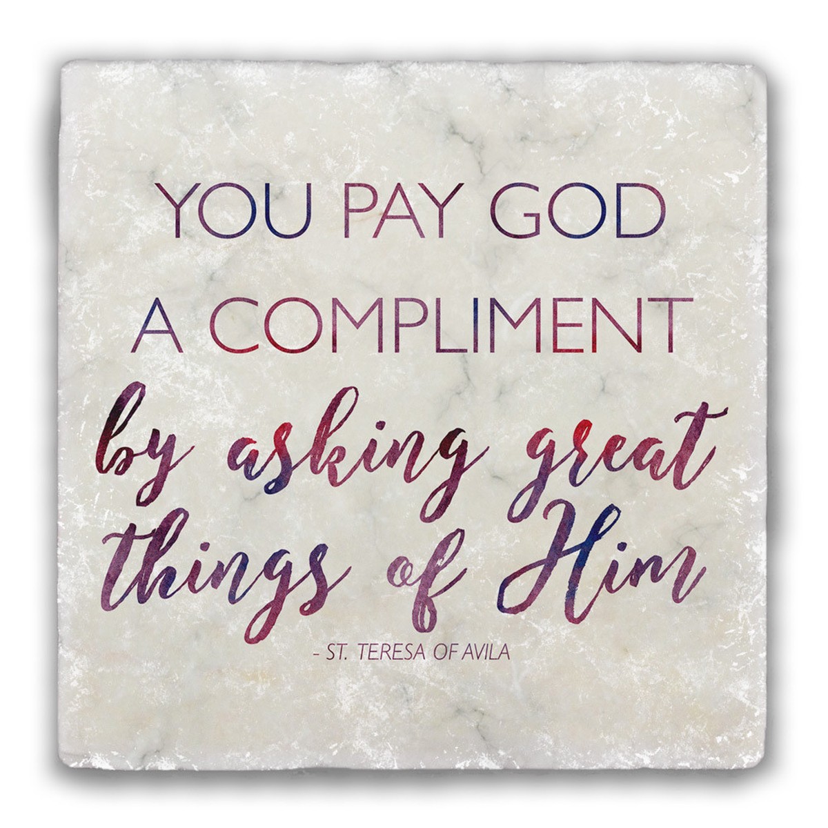 "You Pay God a Compliment" Tumbled Stone Tile